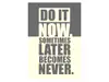 Tablou mesaj motivaţional Do it now, Folina, decorațiune cu text, dimensiune tablou 23x34 cm