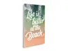 Tablou canvas cu mesaj Life is better at the beach, Komar, 40x60 cm
