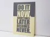 Tablou mesaj motivaţional Do it now, Folina, decorațiune cu text, dimensiune tablou 23x34 cm