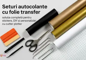 Seturi autocolant, folie transfer și accesorii – soluția completă pentru stickere, DIY și personalizări cu cutter plotter