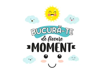 sticker mesaj bucura te de fiecare moment scoli gradinite camera copiilor s1