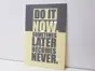 Tablou mesaj motivaţional Do it now, Folina, decorațiune cu text, dimensiune tablou 23x34 cm