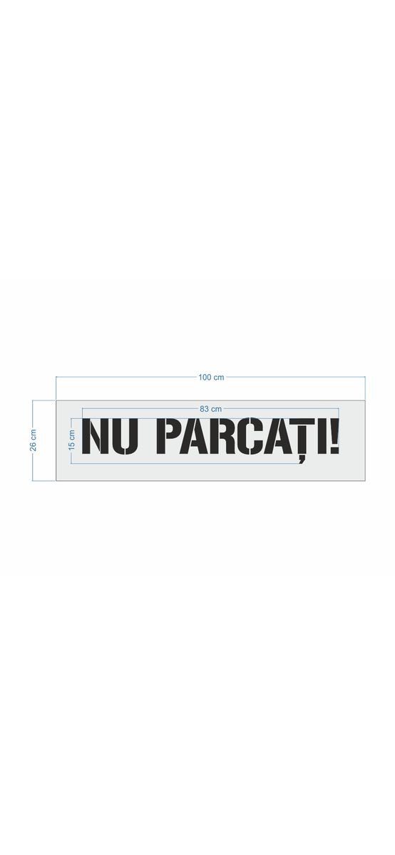Șablon semnalizare Nu Parcați, pentru parcări, căi de acces, rampe și intrări, dimensiune 26x100cm