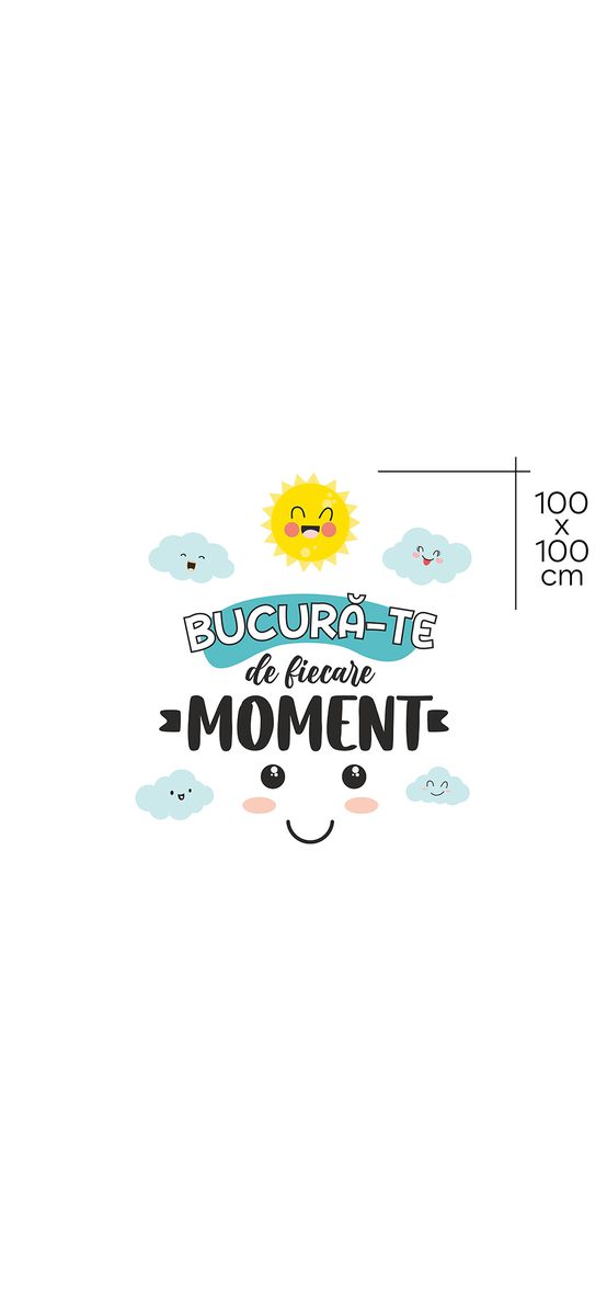 Sticker cu mesaj 'Bucură-te de fiecare moment', decorațiune pentru școli și grădinițe sau camera copiilor, 100x100 cm, racletă de aplicare inclusă